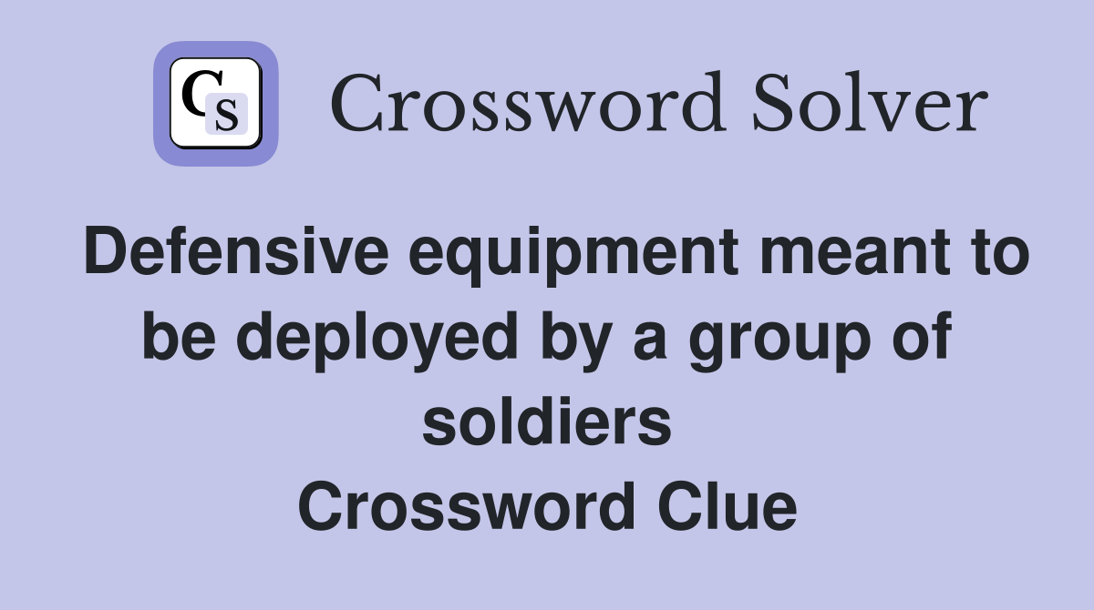 Defensive equipment meant to be deployed by a group of soldiers